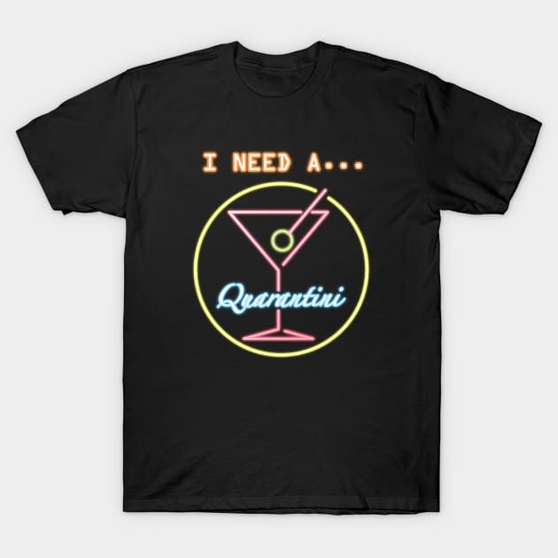 I Need A Quarantini T-Shirt by Nirvanax Studio